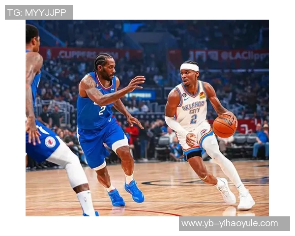 快船争冠之路艰难雷霆逆袭喜迎状元乔治价值愈发凸显